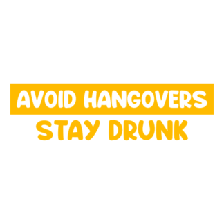 Avoid Hangovers Stay Drunk Decal (Yellow)